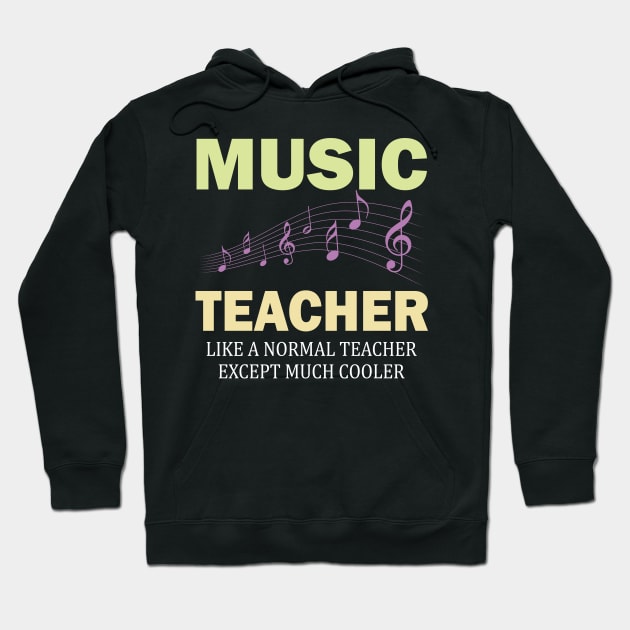 Music Teacher Like a Normal Teacher Except Much Cooler Hoodie by busines_night